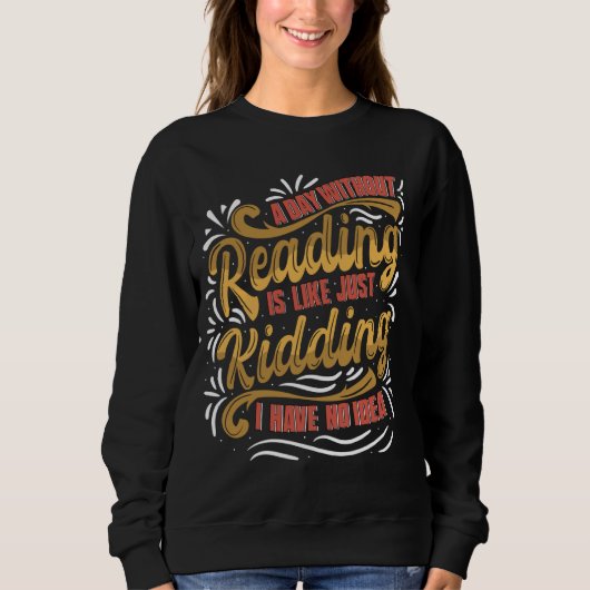 Sweatshirt Un Jour Sans Lecture Est Comme Drôle De Dire Pour (Devant)