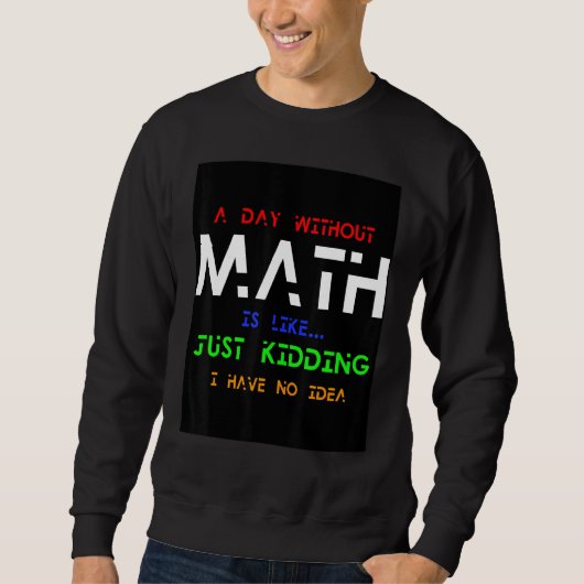 Sweatshirt Un Jour Sans Maths, C'Est Comme Un Jour De Raisonn (Devant)