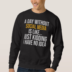 Sweatshirt Un Jour Sans Médias Sociaux Est Comme