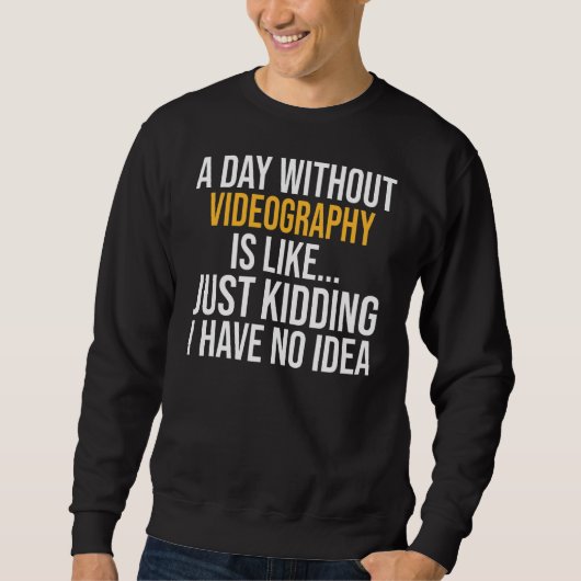 Sweatshirt Un Jour Sans Vidéographie Est Comme (Devant)