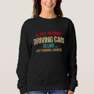 Sweatshirt Un Jour Sans Voiture Est Comme Une Course De Condu