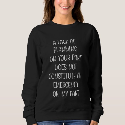 Sweatshirt Un Manque De Planification De Votre Part Ne Consti (Devant)