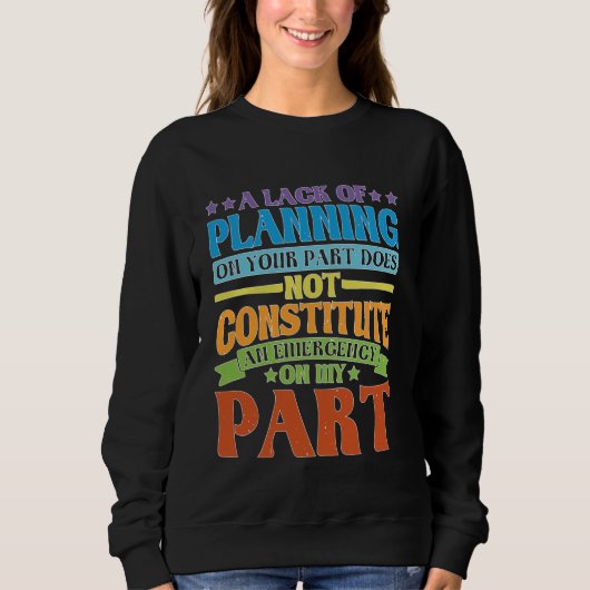 Sweatshirt Un Manque De Planification De Votre Part N'Est Pas (Devant)