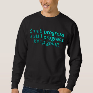 Sweatshirt Un petit progrès est toujours un progrès. Continue