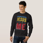 Sweatshirt Un Peu Plus Comme Jésus Un Peu Moins Comme Moi Chr (Devant entier)