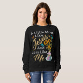Sweatshirt Un Peu Plus Comme Jésus Un Peu Moins Comme Moi Pou (Devant entier)
