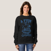 Sweatshirt Un poisson ou un buzz Je attrape quelque chose de (Devant entier)