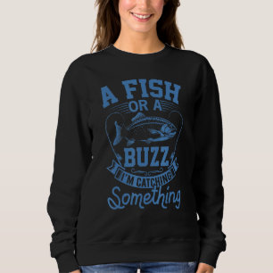 Sweatshirt Un poisson ou un buzz Je attrape quelque chose de