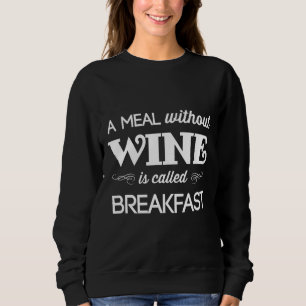 Sweatshirt Un Repas Sans Vin S'Appelle Petit-Déjeuner Aménagé