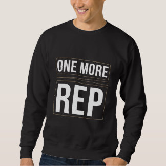 Sweatshirt Un Répétition de Plus | T-Shirt de Motivation pour