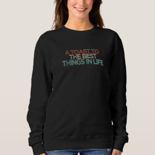 Sweatshirt Un Toast Aux Meilleures Choses De La Vie