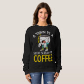 Sweatshirt Un Yawn Est Un Cri Silencieux Pour Café Boire Caff (Devant entier)