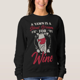Sweatshirt Un Yawn Est Un Cri Silencieux Pour Le Vin Alcoholi
