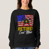 Sweatshirt Underground Mining Retired American Coal Miner 1 (Devant)