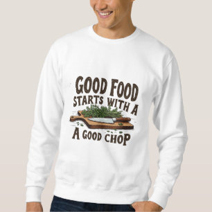 Sweatshirt Une bonne cuisine commence avec un bon chef cuisin