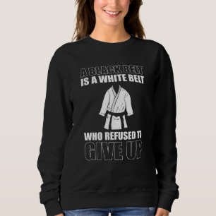 Sweatshirt Une Ceinture Noire Est Une Ceinture Blanche Qui A 