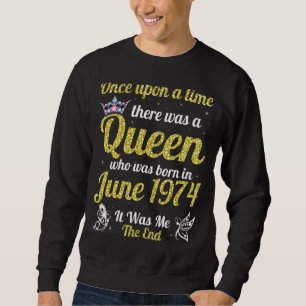 Sweatshirt Une Fois Il Y Avait Une Reine Née En Juin