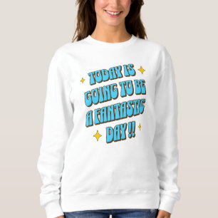 Sweatshirt Une journée fantastique