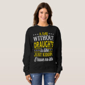 Sweatshirt Une journée sans bières pression  Bières pression  (Devant entier)