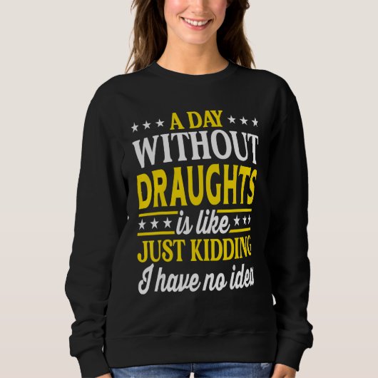 Sweatshirt Une journée sans bières pression  Bières pression  (Devant)