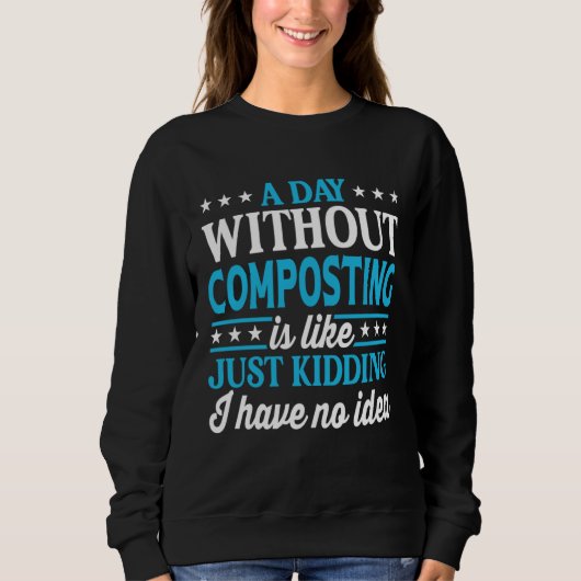 Sweatshirt Une journée sans compostage Compostage (Devant)