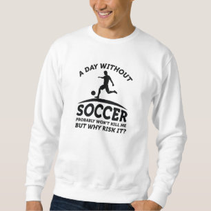 Sweatshirt Une Journée Sans Football