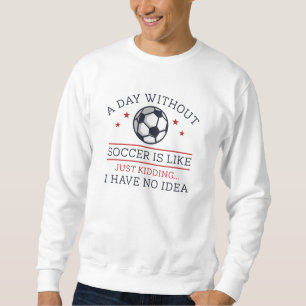 Sweatshirt Une Journée Sans Football