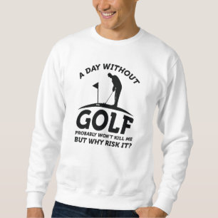 Sweatshirt Une journée sans golf