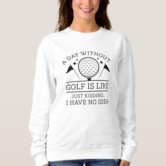 Sweatshirt Une journée sans golf (Devant)