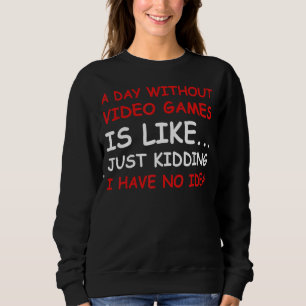 Sweatshirt Une journée sans jeux vidéo Vidéo Gamme