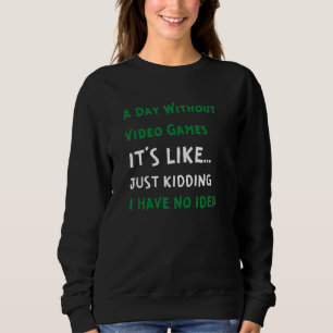 Sweatshirt Une journée sans jeux vidéo Vidéo Gamme