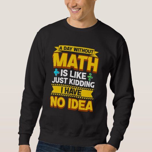 Sweatshirt Une journée sans maths amusant enseignant maths ma (Devant)
