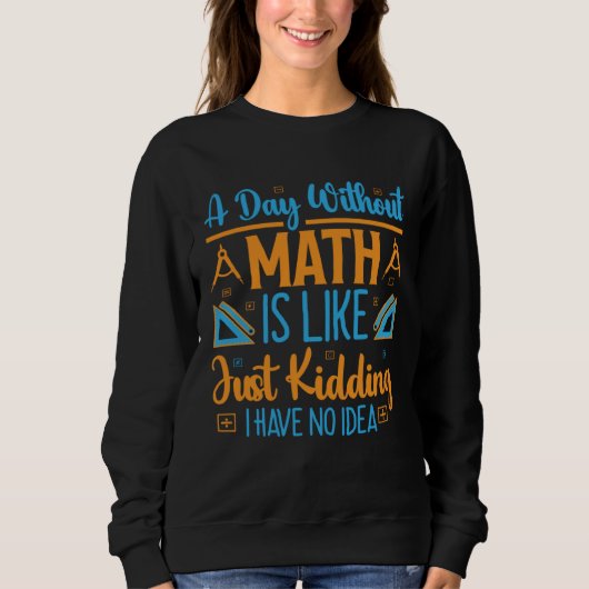 Sweatshirt Une journée sans maths est comme blague à part je (Devant)