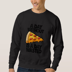 Sweatshirt Une journée sans pizza est une journée perdue drôl