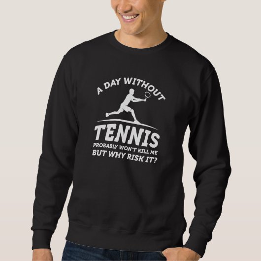 Sweatshirt Une Journée Sans Tennis (Devant)