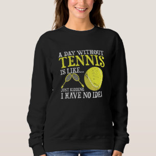 Sweatshirt Une Journée Sans Tennis Player Coach Sports Game