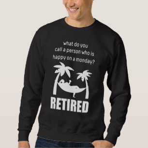 Sweatshirt Une Personne Heureuse D'Une Retraite Lundi