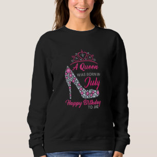 Sweatshirt Une Reine Est Née En Juillet Joyeux Anniversaire P