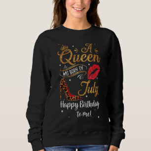Sweatshirt Une Reine Est Née En Juillet Joyeux Anniversaire P