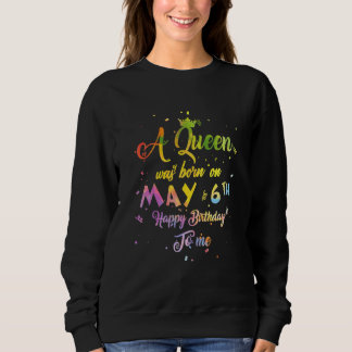 Sweatshirt Une Reine Est Née Le 6 Mai Anniversaire