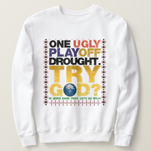 SWEATSHIRT UNE SÉCHERESSE DE JEU DIFFICILE. ESSAYER DIEU (Design devant)