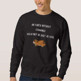 Sweatshirt Une Terre Sans Lemmings Ne Serait Pas La Moitié De