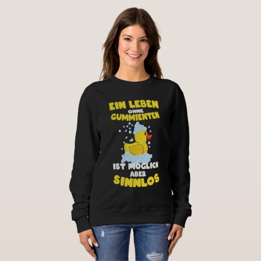 Sweatshirt Une vie sans canards en caoutchouc sensuel canard (Devant entier)