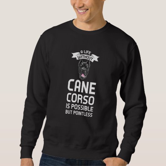 Sweatshirt Une Vie Sans Canne Corso Est Sans Pointless Cane C (Devant)