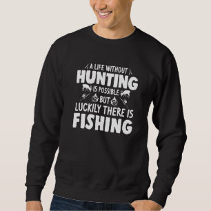 Sweatshirt Une Vie Sans Chasse Est Possible Chasse À La Pêche