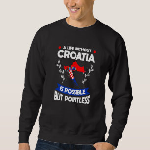 Sweatshirt Une vie sans la Croatie est possible Drapeau croat