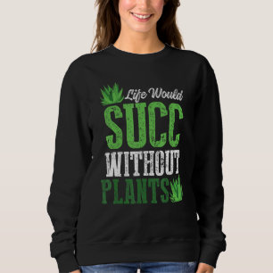 Sweatshirt Une Vie Succulente Se Réussirait Sans Jeu Plante