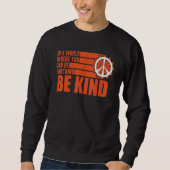 Sweatshirt Unity Day Choose Kindness Be Kind End Bullying (Devant)