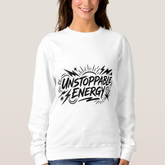 Sweatshirt Unstoppable Energy – Women’s Motivational Graphic (Devant)