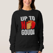 Sweatshirt Up To No Gouda (Devant)